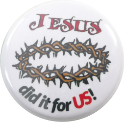 Jesus did it for us Button